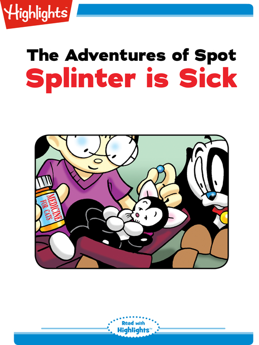 Title details for The Adventures of Spot: Splinter is Sick by Highlights for Children - Wait list